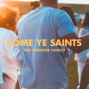 Come Ye Saints