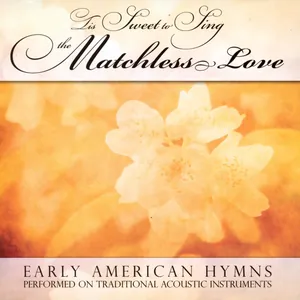 ’Tis Sweet to Sing the Matchless Love